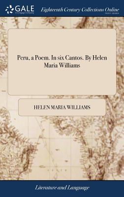 Peru, a Poem. In six Cantos. By Helen Maria Williams - Williams, Helen Maria