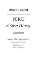 Peru: A Short History - Werlich, David P, PH.D.