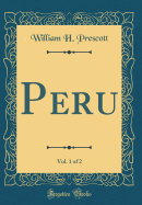Peru, Vol. 1 of 2 (Classic Reprint)