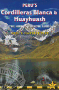 Peru's Cordilleras Blanca & Huayhuash - The Hiking & Biking Guide
