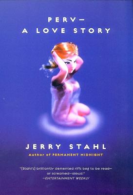 Perv--A Love Story - Stahl, Jerry