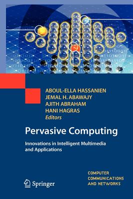 Pervasive Computing: Innovations in Intelligent Multimedia and Applications - Hassanien, Aboul-Ella (Editor), and Abawajy, Jemal H (Editor), and Abraham, Ajith (Editor)