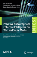 Pervasive Knowledge and Collective Intelligence on Web and Social Media: Second Eai International Conference, Persom 2023, Hyderabad, India, November 24-25, 2023, Proceedings