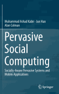 Pervasive Social Computing: Socially-Aware Pervasive Systems and Mobile Applications