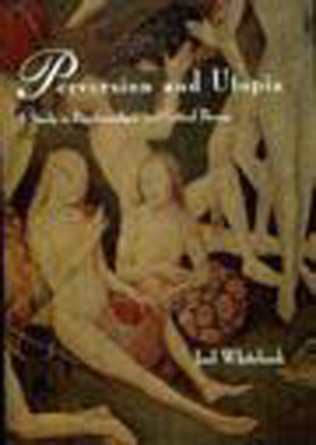 Perversion and Utopia: A Study in Psychoanalysis and Critical Theory - Whitebook, Joel