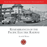 PERYHS Monograph 9: Alan K. Weeks, Remembrances of the Pacific Electric Railway