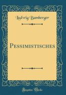 Pessimistisches (Classic Reprint)