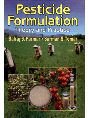 Pesticide Formulation: Theory and Practice - Parmar, B.S., and Sharman, Tomar