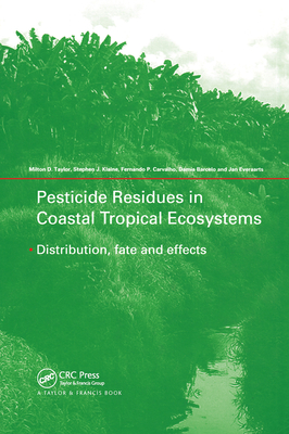 Pesticide Residues in Coastal Tropical Ecosystems: Distribution, Fate and Effects - Taylor, Milton D (Editor), and Klaine, Stephen J. (Editor), and Carvalho, Fernando P. (Editor)