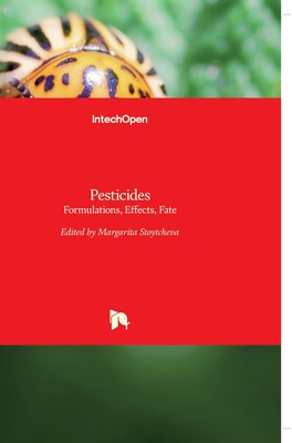 Pesticides: Formulations, Effects, Fate - Stoytcheva, Margarita (Editor)