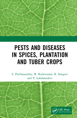Pests and Diseases in Spices, Plantation and Tuber Crops - Parthasarathy, S, and Kalaivanan, R, and Sangavi, R