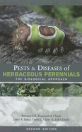 Pests & Diseases of Herbaceous Perennials: The Biological Approach - Gill, Stanton, and Cloyd, Raymond A, and Baker, James R