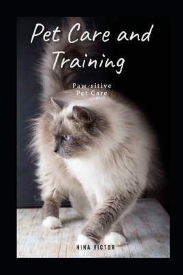 Pet Care and Training: Paw-sitive Pet Care - Victor, Hina