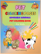 Pet Coloring Pages: Adorable Animals Pet Coloring Book For Kids