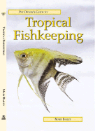 Pet Owner's Guide to Tropical Fishkeeping - Bailey, Mary