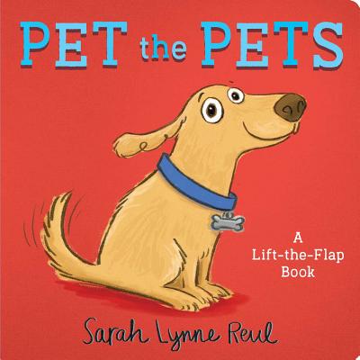 Pet the Pets: A Lift-The-Flap Book - 