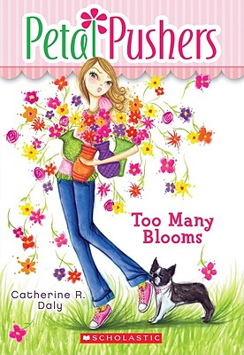 Petal Pushers #1: Too Many Blooms - Daly, Catherine R