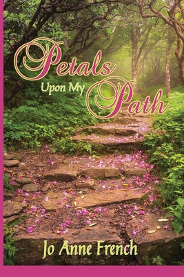 Petals Upon My Path - French, Jo Anne