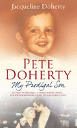 Pete Doherty My Prodigal Son: A Child in Trouble, a Family Ripped Apart - The Extraordinary Story of a Mother's Love