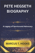 Pete Hegseth Biography: A Legacy of Service and Advocacy