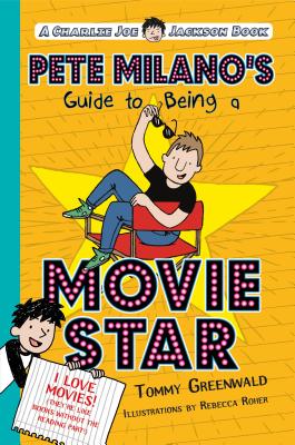 Pete Milano's Guide to Being a Movie Star: A Charlie Joe Jackson Book - Greenwald, Tommy