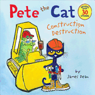 Pete the Cat: Construction Destruction: Includes Over 30 Stickers! - Dean, Kimberly