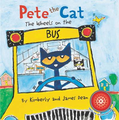 Pete the Cat: The Wheels on the Bus Sound Book - Dean, James (Illustrator), and Dean, Kimberly