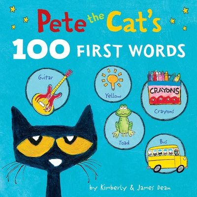 Pete the Cat's 100 First Words Board Book - Dean, Kimberly