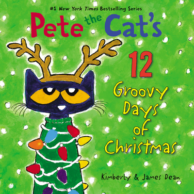 Pete the Cat's 12 Groovy Days of Christmas: A Christmas Holiday Book for Kids - Dean, Kimberly