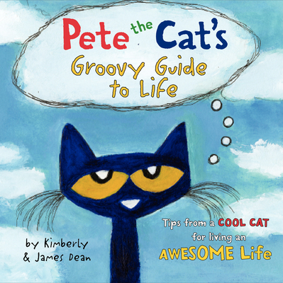 Pete the Cat's Groovy Guide to Life - Dean, James