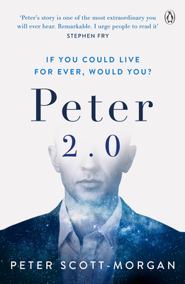 Peter 2.0: The Human Cyborg - Scott-Morgan, Peter