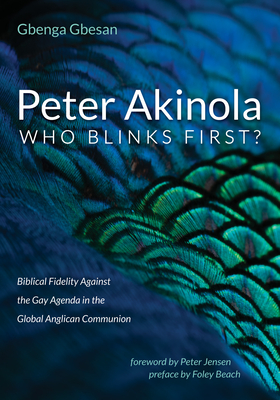 Peter Akinola: Who Blinks First? - Gbesan, Gbenga, and Jensen, Peter (Foreword by), and Beach, Foley (Preface by)