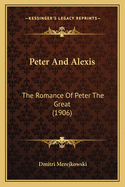 Peter and Alexis: The Romance of Peter the Great (1906)