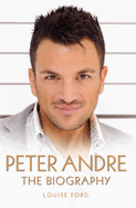 Peter Andre - The Biography