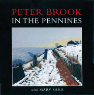Peter Brook in the Pennines: with Mary Sara: Limited Edition