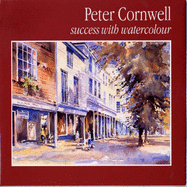 Peter Cornwell: Success with Watercolour