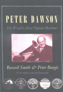Peter Dawson: The World's Most Popular Baritone - Smith, Russell, and Burgis, Peter