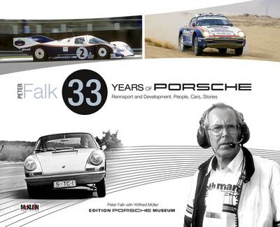 Peter Falk - 33 Years of Porsche Rennsport and Development: People, Cars, Stories - Falk, Peter, and Mueller, Wilfried
