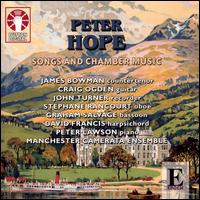 Peter Hope: Songs & Chamber Music - Craig Ogden (guitar); David Francis (harpsichord); Graham Salvage (bassoon); James Bowman (counter tenor);...