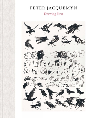 Peter Jacquemyn: Drawing First - Jacquemyn, Peter