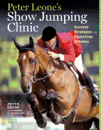 Peter Leone's Show Jumping Clinic: Success Strategies for Equestrian Competitors