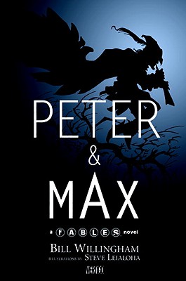 Peter & Max: A Fables Novel - Willingham, Bill