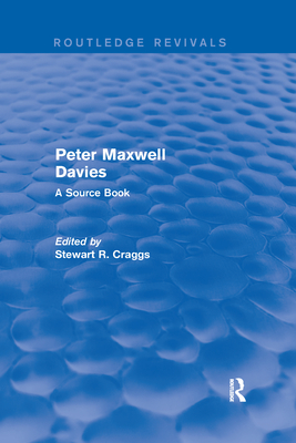 Peter Maxwell Davies: A Source Book - Craggs, Stewart R.