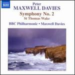 Peter Maxwell Davies: Symphony No. 2; St. Thomas Wake