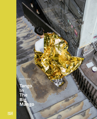 Peter Nitsch: Tango In The Big Mango - Barth, Nadine (Editor), and Wong, Suzy (Designer)