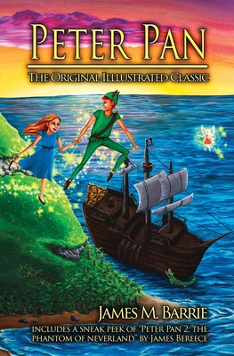 Peter Pan: The Original Illustrated Classic - Barrie, James Matthew, and Bereece, James (Foreword by)