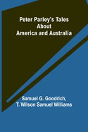 Peter Parley's Tales About America and Australia