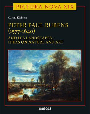 Peter Paul Rubens (1577-1640) and His Landscapes: Ideas on Nature and Art - Kleinert, Corina