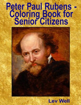 Peter Paul Rubens - Coloring Book for Senior Citizens - Well, Lev