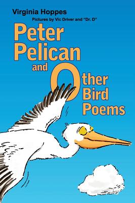 Peter Pelican and Other Bird Poems - Hoppes, Virginia